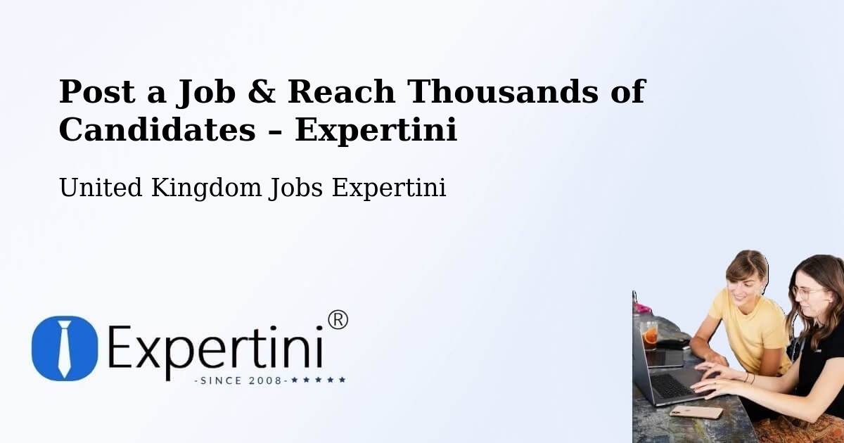 Post a Job in Benwell – Hire the Right Talent - Benwell, United Kingdom Jobs Expertini
